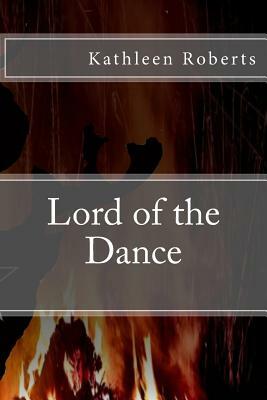 Lord of the Dance by Kathleen Roberts