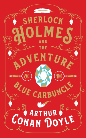 Sherlock Holmes and the Adventure of the Blue Carbuncle by Arthur Conan Doyle