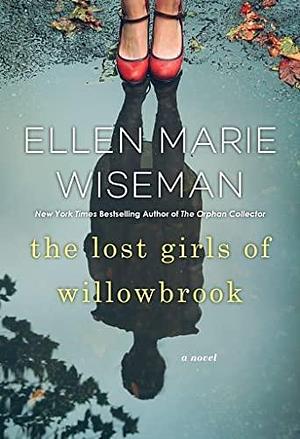 NEW-The Lost Girls of Willowbrook by Ellen Marie Wiseman, Ellen Marie Wiseman