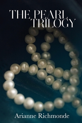 The Pearl Trilogy by Arianne Richmonde