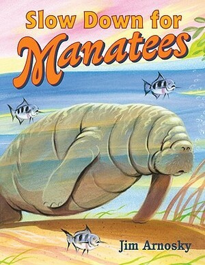 Slow Down for Manatees by Jim Arnosky