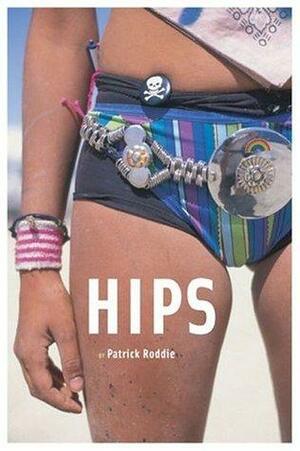 Hips by Patrick Roddie, Mark Morford