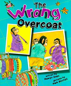 The Wrong Overcoat by Hiawyn Oram, Mark Birchall