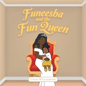 Funeesha and the Fun Queen by Chad Williamson