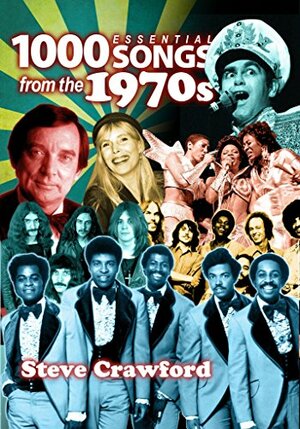 1,000 Essential Songs from the 1970s by Steve Crawford