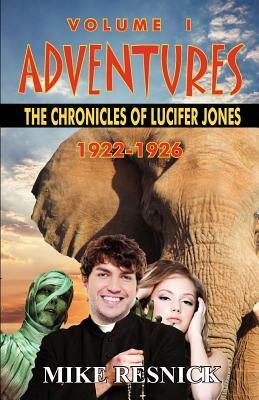Adventures: The Chronicles of Lucifer Jones Volume I by Mike Resnick