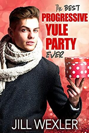 The Best Progressive Yule Party Ever by Jill Wexler