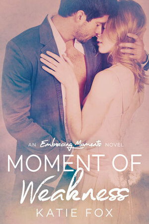 Moment of Weakness by Katie Fox