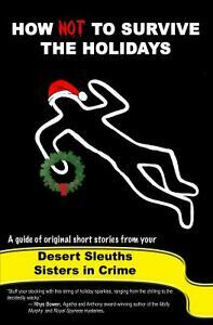 How NOT to Survive the Holidays by Chantelle Aimée Osman, Connie Flynn, JoAnne Zeterberg, Suzanne Flaig, C.R. Bolinski, Deborah J. Ledford, Susan Budavari, Jean Steffens, Mary Elizabeth Burt, Merle McCann, Nancy Nielson Redd, Judy Starbuck, Anne Marisky, Kris Neri, R.K. Olson, Sarah Parkin, Howard B. Carron