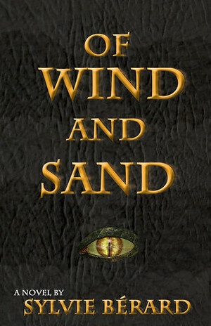 Of Wind and Sand by Sylvie Bérard, Sylvie Berard, Sheryl Curtis