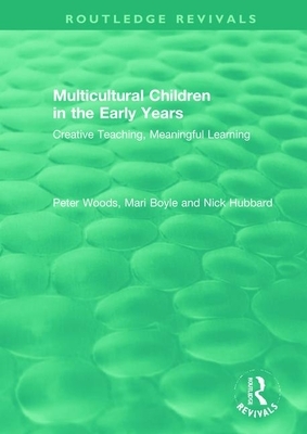 Multicultural Children in the Early Years: Creative Teaching, Meaningful Learning by Nick Hubbard, Mari Boyle, Peter Woods