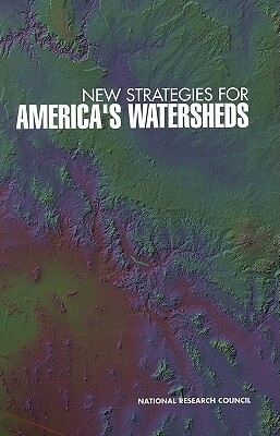 New Strategies for America's Watersheds by Division on Earth and Life Studies, Commission on Geosciences Environment an, National Research Council