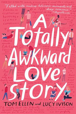 A Totally Awkward Love Story by Tom Ellen