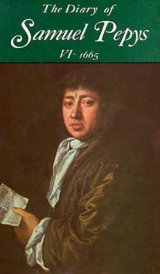 The Diary of Samuel Pepys, Vol. 6: 1665 by Samuel Pepys