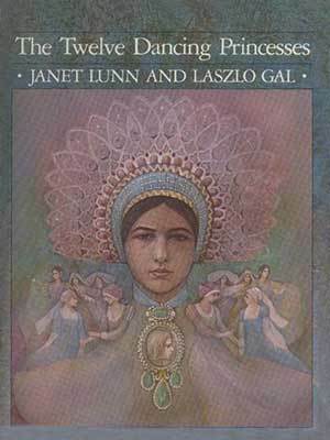 The Twelve Dancing Princesses: A Fairy Story by Janet Lunn, László Gál