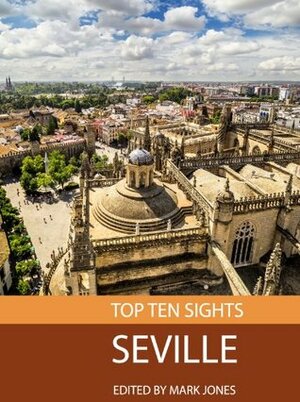 Top Ten Sights: Seville by Mark Jones