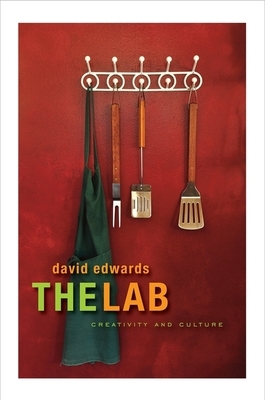 The Lab: Creativity and Culture by David Edwards