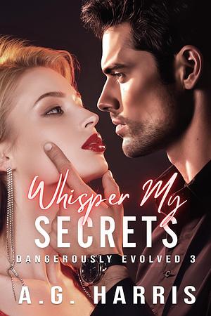 Whisper My Secrets  by A.G. Harris