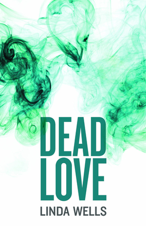 Dead Love by Linda Wells