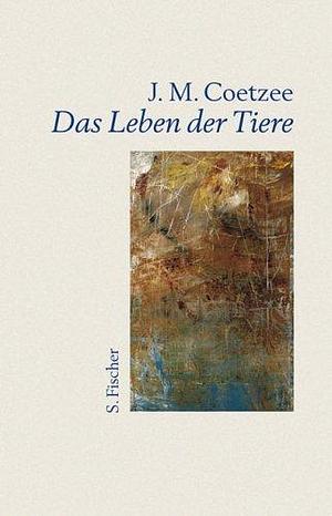 Das Leben der Tiere. by J.M. Coetzee, J.M. Coetzee