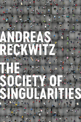 Society of Singularities by Andreas Reckwitz
