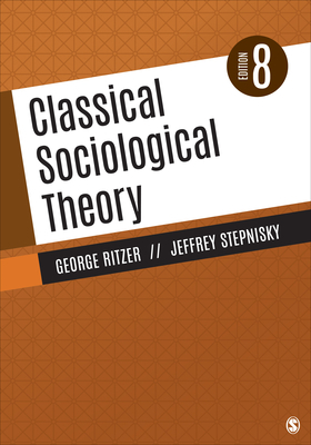 Classical Sociological Theory by George Ritzer, Jeffrey N. Stepnisky