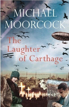 The Laughter of Carthage: Pyat Quartet by Michael Moorcock