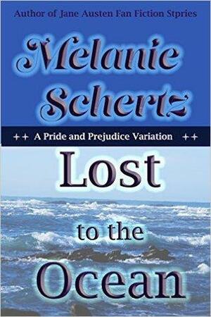 Lost to the Ocean: A Pride and Prejudice Variation by Melanie Schertz