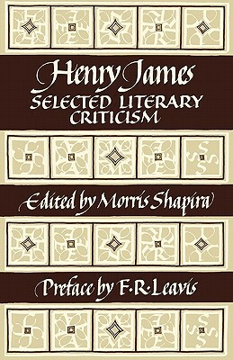 Henry James: Selected Literary Criticism by 
