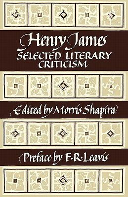 Henry James: Selected Literary Criticism by 