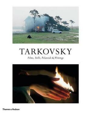 Tarkovsky: Films, Stills, Polaroids and Writings by Lothar Schirmer, Hans-Joachim Schlegel, Andrei Tarkovsky