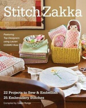 Stitch Zakka: 22 Projects to Sew & Embellish â€¢ 25 Embroidery Stitches by Gailen Runge, Gailen Runge, Lynette Anderson, Amy Adams