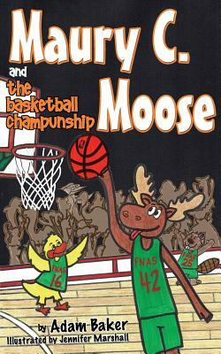 Maury C. Moose and The Basketball ChamPUNship by Adam Baker