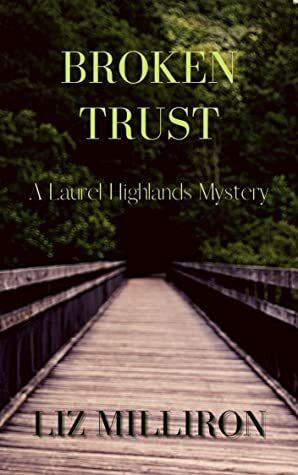 Broken Trust: A Laurel Highlands Mystery by Liz Milliron