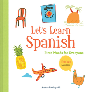 Let's Learn Spanish: First Words for Everyone (Learning Spanish for Children; Spanish for Preschooler; Spanish Learning Book) by Aurora Cacciapuoti