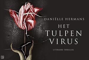 Het tulpenvirus by Daniëlle Hermans