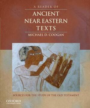 A Reader of Ancient Near Eastern Texts: Sources for the Study of the Old Testament by Michael D. Coogan