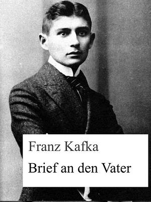 Brief an den Vater by Franz Kafka