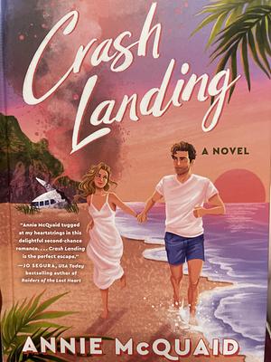 Crash Landing: A Novel by Annie McQuaid
