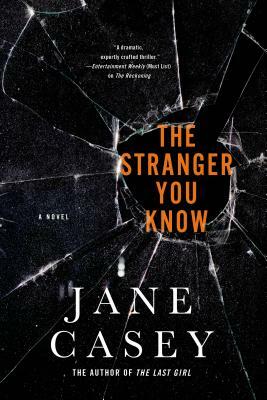 The Stranger You Know: A Maeve Kerrigan Crime Novel by Jane Casey