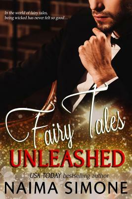 Fairy Tales Unleashed by Naima Simone