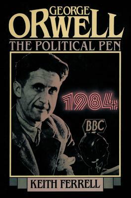 George Orwell: The Political Ppb by Keith Ferrell