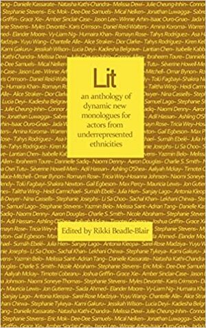 Lit: an anthology of dynamic new monologues for actors from underrepresented ethnicities by Rikki Beadle-Blair