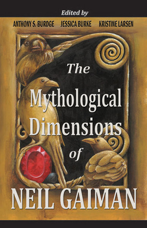 The Mythological Dimensions of Neil Gaiman by Matthew Dow Smith, Jessica J. Burke, Lynnette Porter, Catherine Sparsidis, Anthony S. Burdge, Kristine Larsen, Colin Harvey