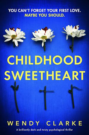 Childhood Sweetheart by Wendy Clarke