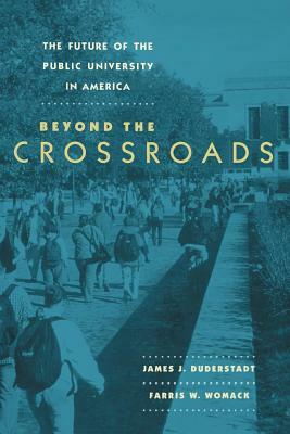 The Future of the Public University in America: Beyond the Crossroads by Farris W. Womack, James J. Duderstadt