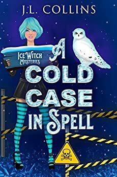 A Cold Case In Spell by J.L. Collins