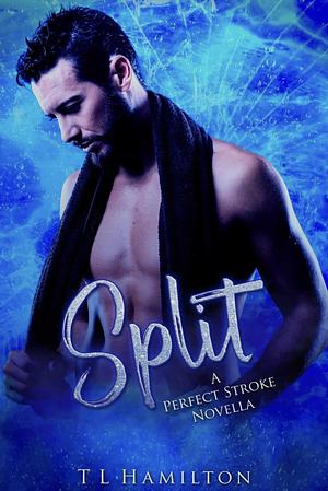 Split by T.L. Hamilton, TL Hamilton