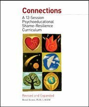 Connections: A 12-Session Psychoeducational Shame-Resilience Curriculum by Brené Brown