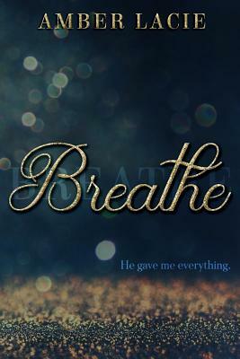 Breathe by Amber Lacie